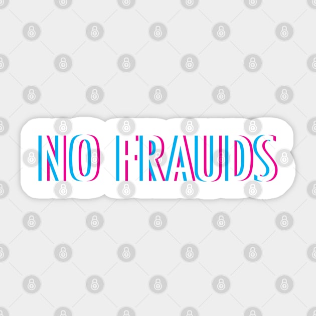 No Frauds Sticker by Braeprint